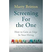 Screening for the One: How to Gain an Edge in Your Hiring