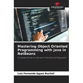 Mastering Object Oriented Programming with Java in NetBeans