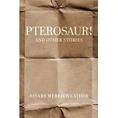 Pterosaur!: and Other Stories