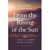 From the Rising of the Sun: A Journey of Worship Around the World