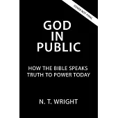 God in Public: How the Bible Speaks Truth to Power Today