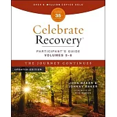 Celebrate Recovery Volumes 5-8 Participant’s Guide Updated Edition, the Journey Continues 35th Anniversary Edition: A Program for Implementing a Chris