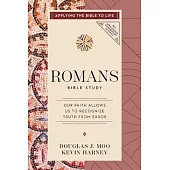 Romans Bible Study: Our Faith Allows Us to Recognize Truth from Error (Applying the Bible to Life Series)
