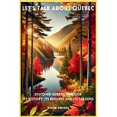 Let’s talk about Quebec: Discover Quebec through its history, its regions and its seasons