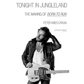 Tonight in Jungleland: The Making of Bruce Springsteen’s Born to Run