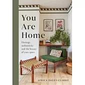 You Are Home: Heritage, Authenticity, and the Beauty of Your Space