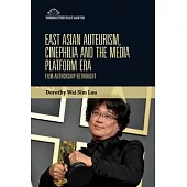 East Asian Auteurism, Cinephilia and the Media Platform Era: Film Authorship Rethought