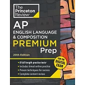 Princeton Review AP English Language & Composition Premium Prep, 20th Edition: 8 Practice Tests + Digital Practice Online + Content Review
