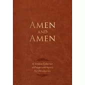 Amen and Amen: A Timeless Collection of Prayers and Hymns for Life’s Journey