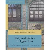 Piety and Politics in Qajar Iran: The Takkiyya Mu’avin Al-Mulk in Kermanshah