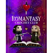 Romantasy Crochet Club: 20 Epic Projects for Your Reading Journeys
