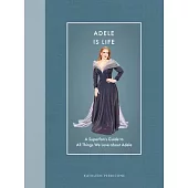 Adele Is Life: A Superfan’s Guide to All Things We Love about Adele