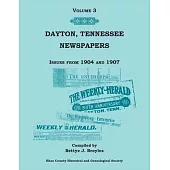 Dayton, Tennessee, Newspapers Issues from 1904-1907, Volume 3