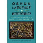 Oshun, Lemonade, and Intertextuality: Afro-Atlantic Religion in Black Cultural Production