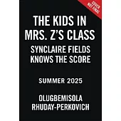 The Kids in Mrs. Z’s Class: Synclaire Fields Knows the Score