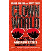 Clown World: Four Years Inside Andrew Tate’s Manosphere
