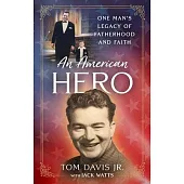 An American Hero: One Man’s Legacy of Fatherhood and Faith