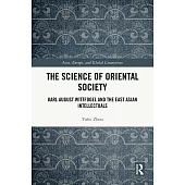 The Science of Oriental Society: Karl August Wittfogel and the East Asian Intellectuals
