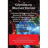 Confederate Military History: Volume Five, South Carolina: Library of Confederate States History, in Twelve Volumes, Written by Distinguished Men of