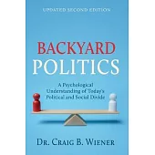 Backyard Politics: A Psychological Understanding of Today’s Political and Social Divide