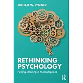 Rethinking Psychology: Finding Meaning in Misconceptions