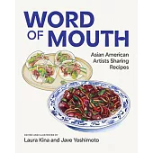 Word of Mouth: Asian American Artists Sharing Recipes