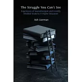 The Struggle You Can’t See: Experiences of Neurodivergent and Invisibly Disabled Students in Higher Education