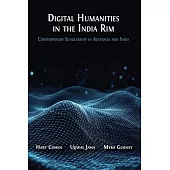 Digital Humanities in the India Rim: Contemporary Scholarship in Australia and India