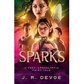 Sparks: A Post-Apocalyptic Fairy Tale