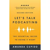 Let’s Talk Podcasting: The Essential Guide to Doing it Right