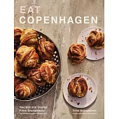 Eat Copenhagen: Recipes and Stories from Scandinavia