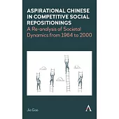 Aspirational Chinese in Competitive Social Repositionings: A Re-Analysis of Societal Dynamics from 1964 to 2000