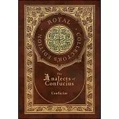 The Analects of Confucius (Royal Collector’s Edition) (Annotated) (Case Laminate Hardcover with Jacket)