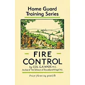 Fire Control: Home Guard Training Series