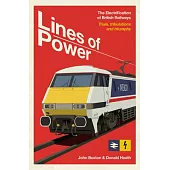 Lines of Power: The Electrification of British Railways. Trials, Tribulations and Successes