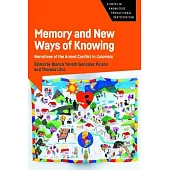 Memory and New Ways of Knowing: Narratives of the Armed Conflict in Colombia