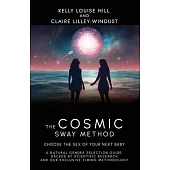 The Cosmic Sway Method - Choose the Sex of Your Next Baby: A natural gender selection guide, backed by scientific research and our exclusive timing me