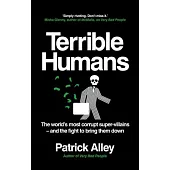 Terrible Humans: The World’s Most Corrupt Super-Villains and the Fight to Bring Them Down
