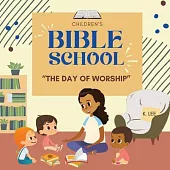 Children’s Bible School: The Day of Worship