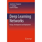 Deep Learning Networks: Design, Development and Deployment