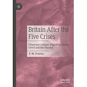 Britain After the Five Crises: Financial Collapse, Migration, Brexit, Covid and the Ukraine