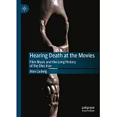 Hearing Death at the Movies: Film Music and the Long History of the Dies Irae