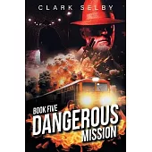 Dangerous Mission: Book Five