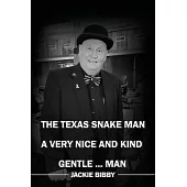 The Texas Snake Man: A Very Nice and Kind... Gentleman