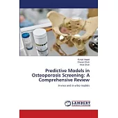 Predictive Models in Osteoporosis Screening: A Comprehensive Review