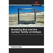 Breaking Bad and the nuclear family archetype