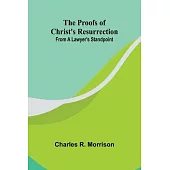 The Proofs of Christ’s Resurrection; from a Lawyer’s Standpoint