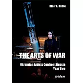 The Arts of War, Year Two: Ukrainian Artists Confront Russia