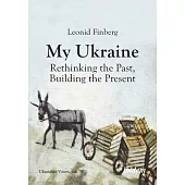 My Ukraine: Rethinking the Past, Building the Present