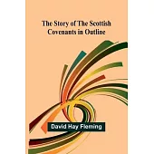 The Story of the Scottish Covenants in Outline